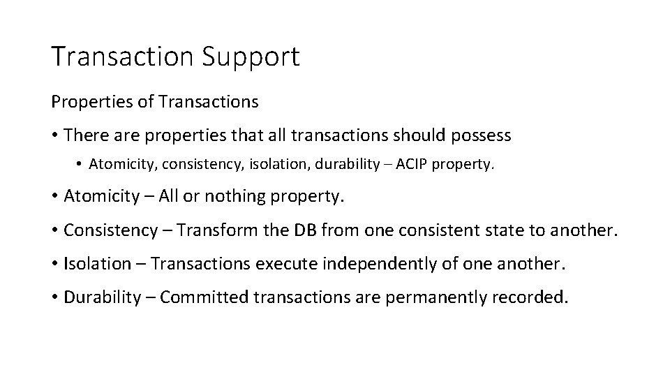 Transaction Support Properties of Transactions • There are properties that all transactions should possess