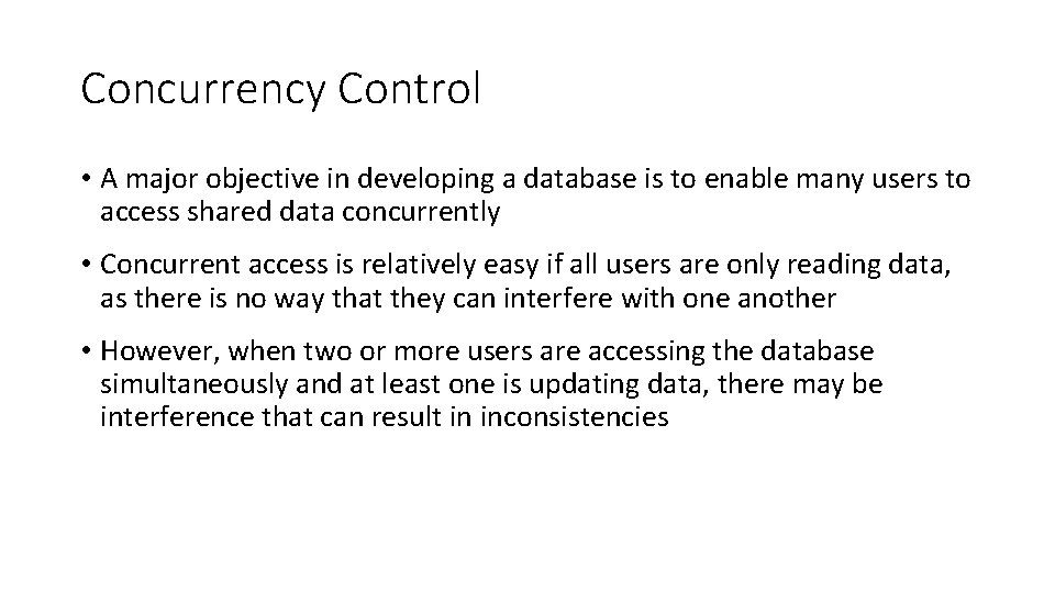 Concurrency Control • A major objective in developing a database is to enable many