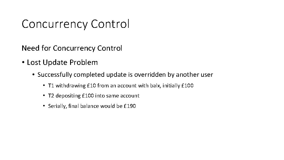 Concurrency Control Need for Concurrency Control • Lost Update Problem • Successfully completed update