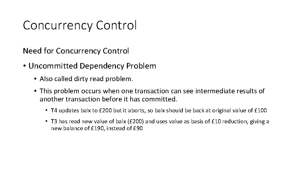 Concurrency Control Need for Concurrency Control • Uncommitted Dependency Problem • Also called dirty