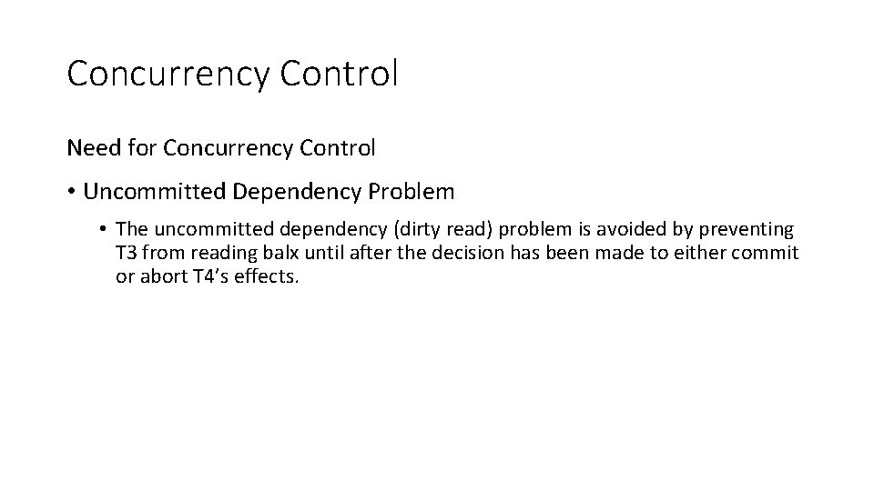 Concurrency Control Need for Concurrency Control • Uncommitted Dependency Problem • The uncommitted dependency