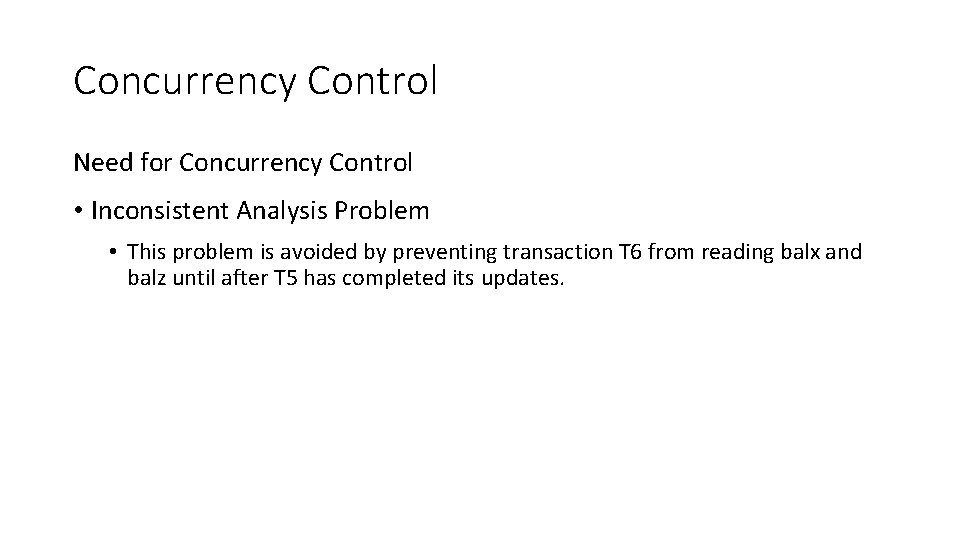 Concurrency Control Need for Concurrency Control • Inconsistent Analysis Problem • This problem is