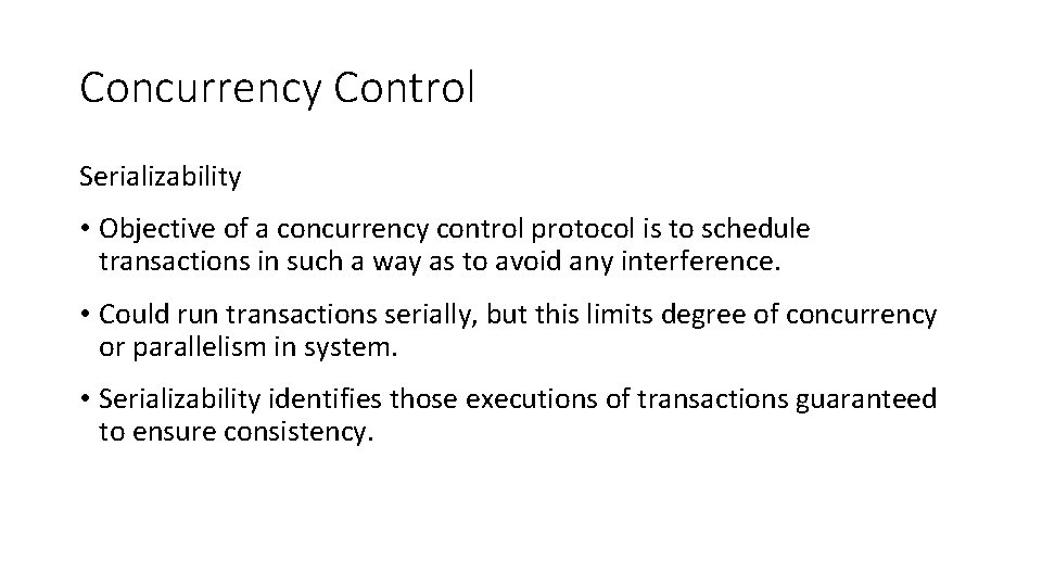 Concurrency Control Serializability • Objective of a concurrency control protocol is to schedule transactions