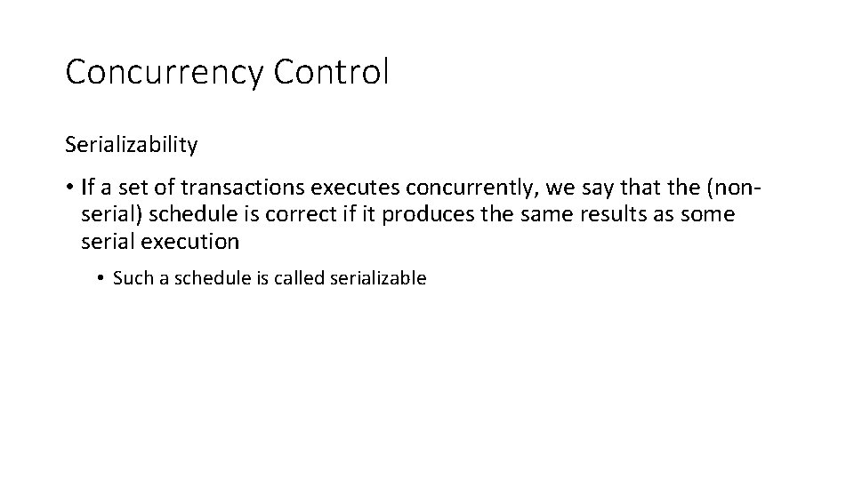 Concurrency Control Serializability • If a set of transactions executes concurrently, we say that