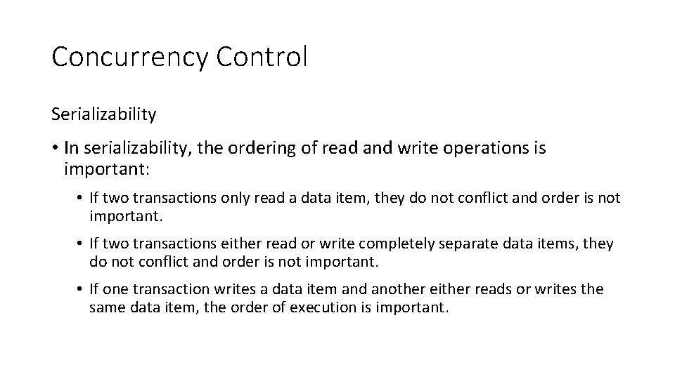 Concurrency Control Serializability • In serializability, the ordering of read and write operations is