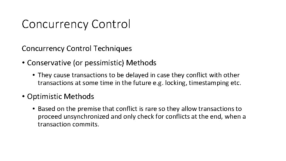 Concurrency Control Techniques • Conservative (or pessimistic) Methods • They cause transactions to be