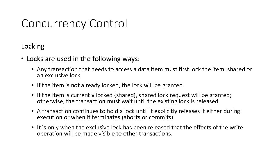 Concurrency Control Locking • Locks are used in the following ways: • Any transaction