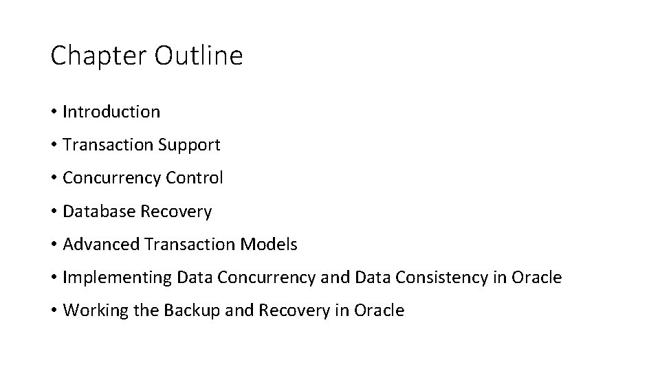 Chapter Outline • Introduction • Transaction Support • Concurrency Control • Database Recovery •
