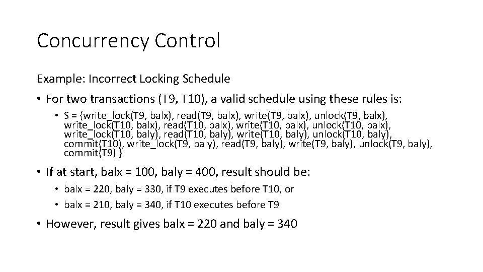 Concurrency Control Example: Incorrect Locking Schedule • For two transactions (T 9, T 10),