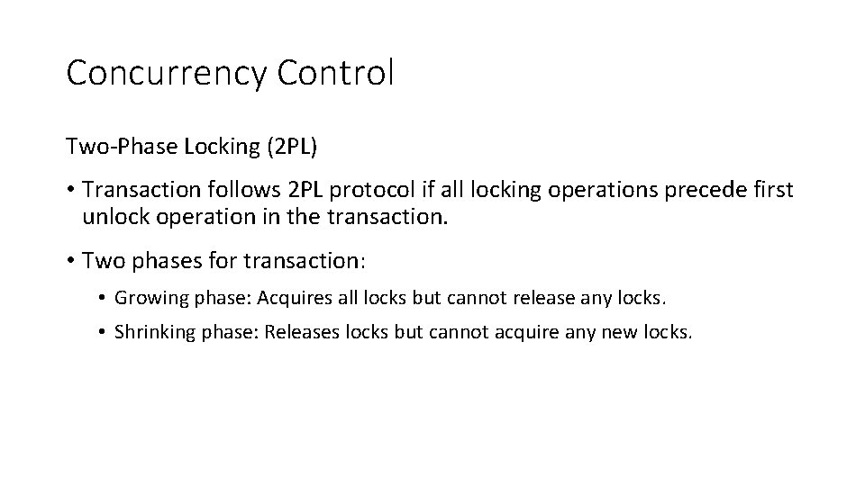 Concurrency Control Two-Phase Locking (2 PL) • Transaction follows 2 PL protocol if all