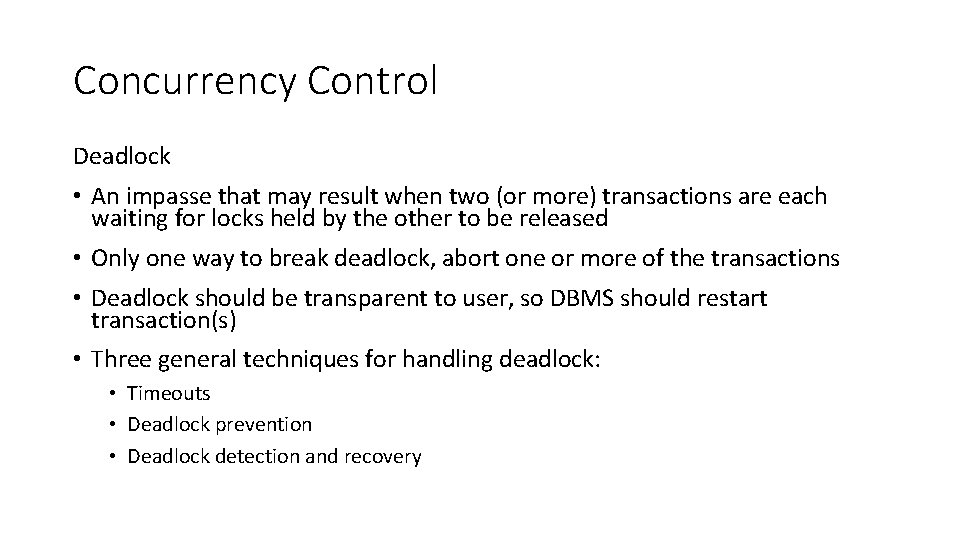 Concurrency Control Deadlock • An impasse that may result when two (or more) transactions