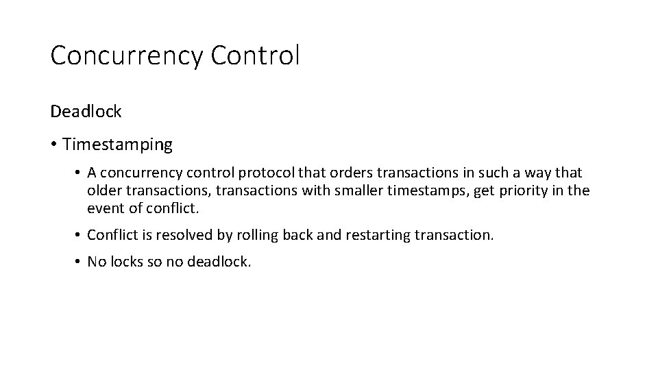 Concurrency Control Deadlock • Timestamping • A concurrency control protocol that orders transactions in