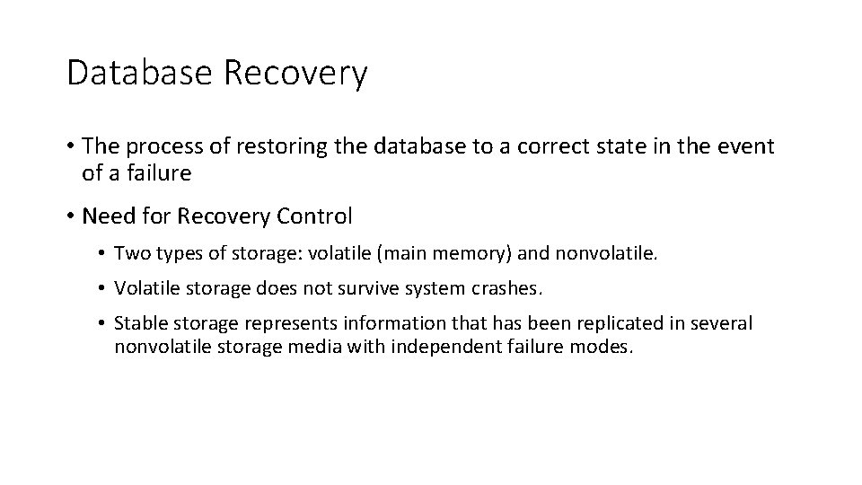 Database Recovery • The process of restoring the database to a correct state in