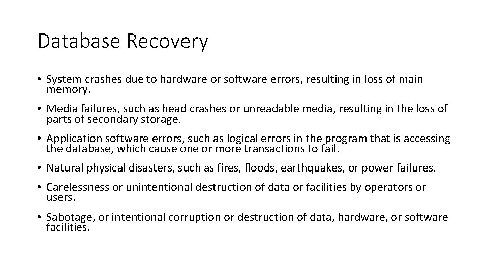 Database Recovery • System crashes due to hardware or software errors, resulting in loss