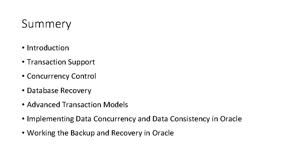 Summery • Introduction • Transaction Support • Concurrency Control • Database Recovery • Advanced