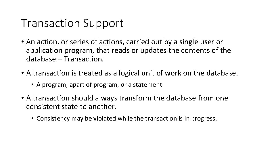 Transaction Support • An action, or series of actions, carried out by a single