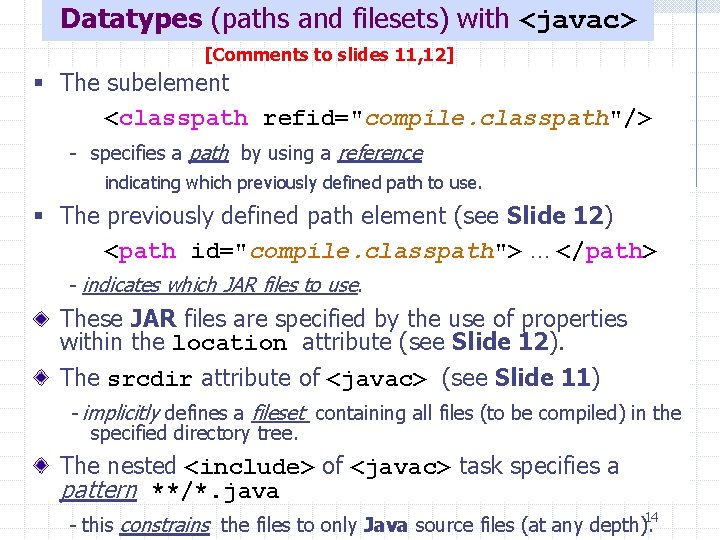 Datatypes (paths and filesets) with <javac> [Comments to slides 11, 12] § The subelement