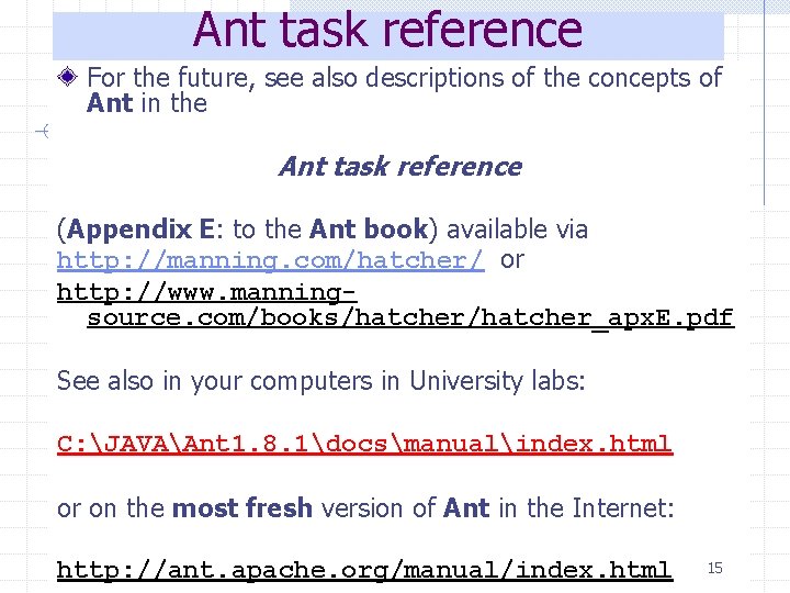 Ant task reference For the future, see also descriptions of the concepts of Ant