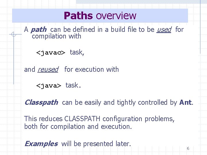 Paths overview A path can be defined in a build file to be used
