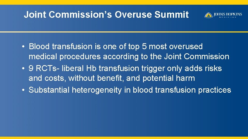 Joint Commission’s Overuse Summit • Blood transfusion is one of top 5 most overused
