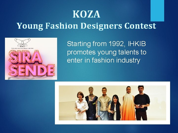 KOZA Young Fashion Designers Contest Starting from 1992, IHKIB promotes young talents to enter
