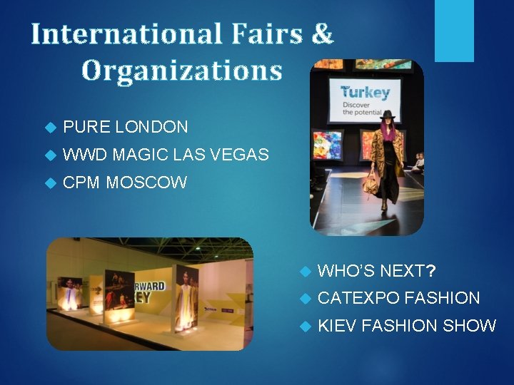 International Fairs & Organizations PURE LONDON WWD MAGIC LAS VEGAS CPM MOSCOW WHO’S NEXT?