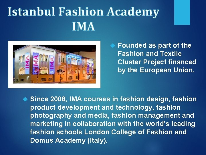 Istanbul Fashion Academy IMA Founded as part of the Fashion and Textile Cluster Project