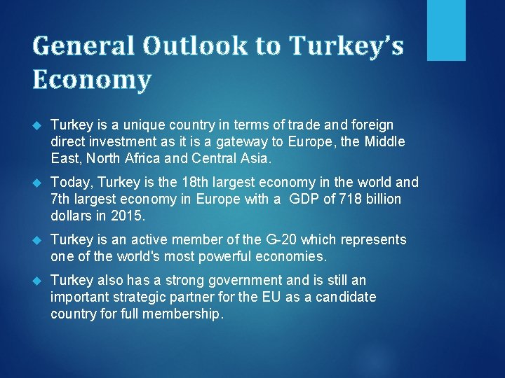 General Outlook to Turkey’s Economy Turkey is a unique country in terms of trade