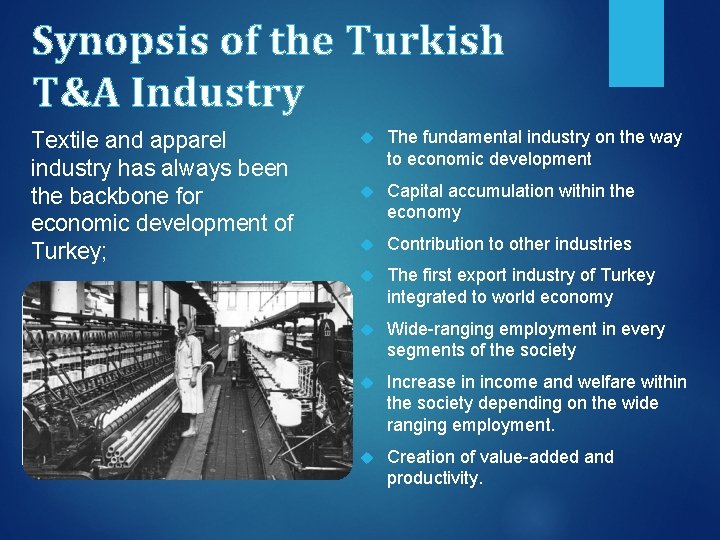 Synopsis of the Turkish T&A Industry Textile and apparel industry has always been the