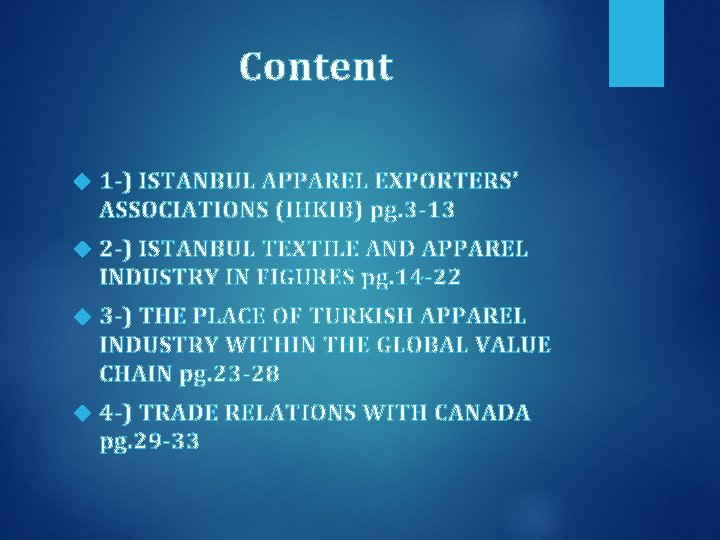 Content 1 -) ISTANBUL APPAREL EXPORTERS’ ASSOCIATIONS (IHKIB) pg. 3 -13 2 -) ISTANBUL