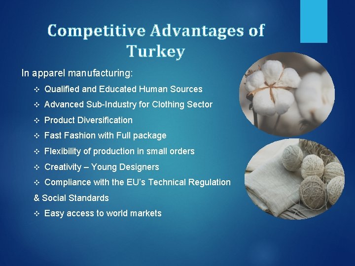 Competitive Advantages of Turkey In apparel manufacturing: v Qualified and Educated Human Sources v