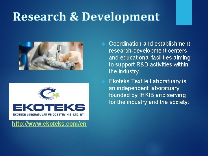 Research & Development http: //www. ekoteks. com/en Coordination and establishment research-development centers and educational