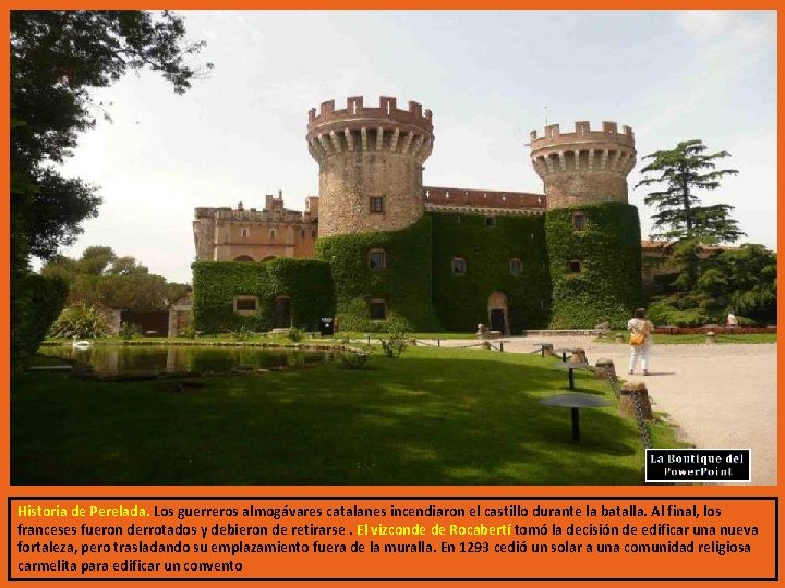 Historia de Perelada. Los guerreros almogávares catalanes incendiaron el castillo durante la batalla. Al