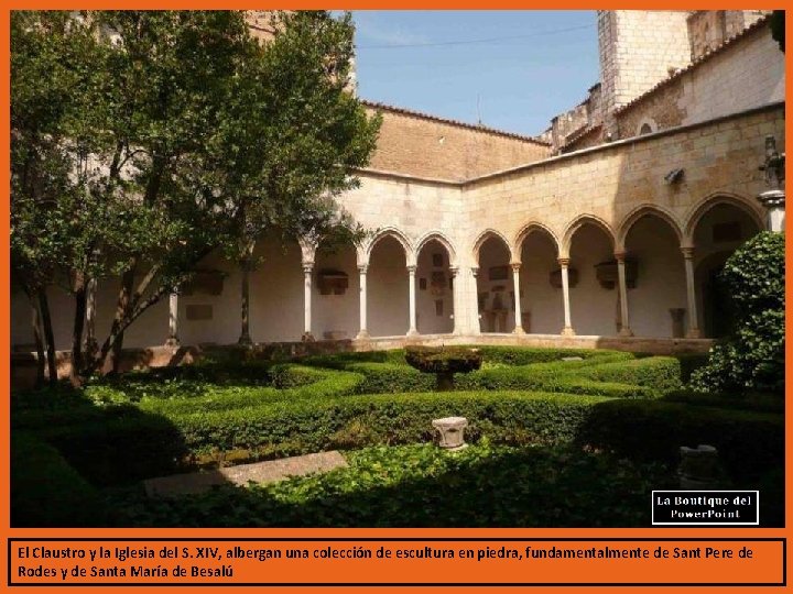 El Claustro y la Iglesia del S. XIV, albergan una colección de escultura en