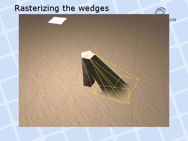 Rasterizing the wedges 