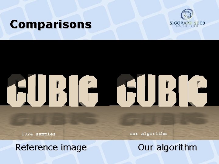 Comparisons Reference image Our algorithm 