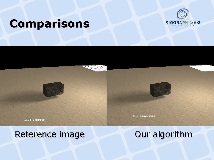 Comparisons Reference image Our algorithm 
