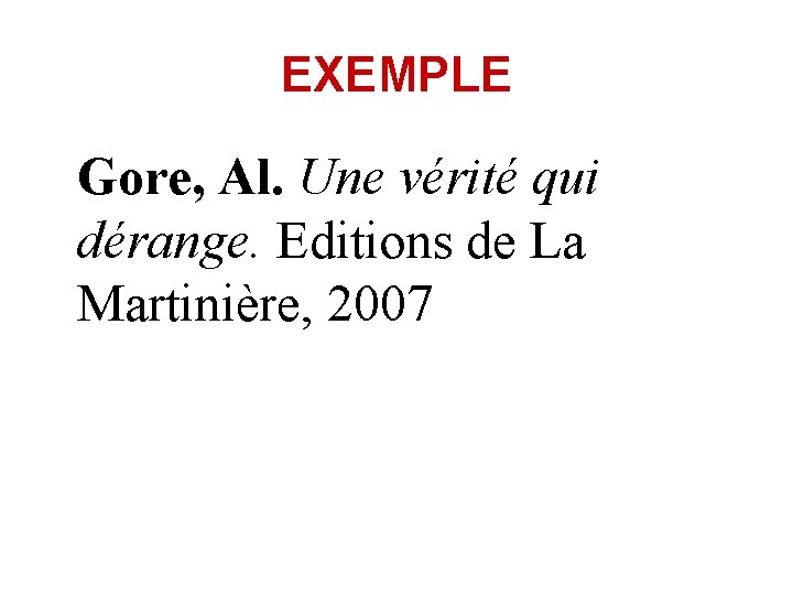 EXEMPLE Gore, Al. Une vérité qui dérange. Editions de La Martinière, 2007 