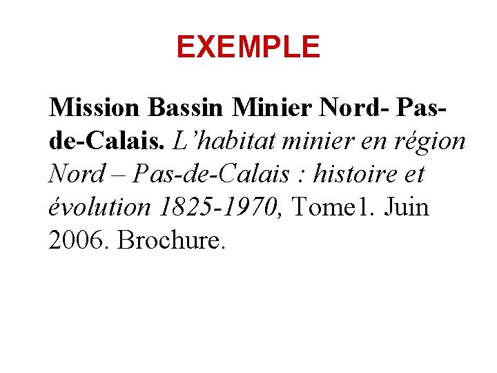 EXEMPLE Mission Bassin Minier Nord- Pasde-Calais. L’habitat minier en région Nord – Pas-de-Calais :