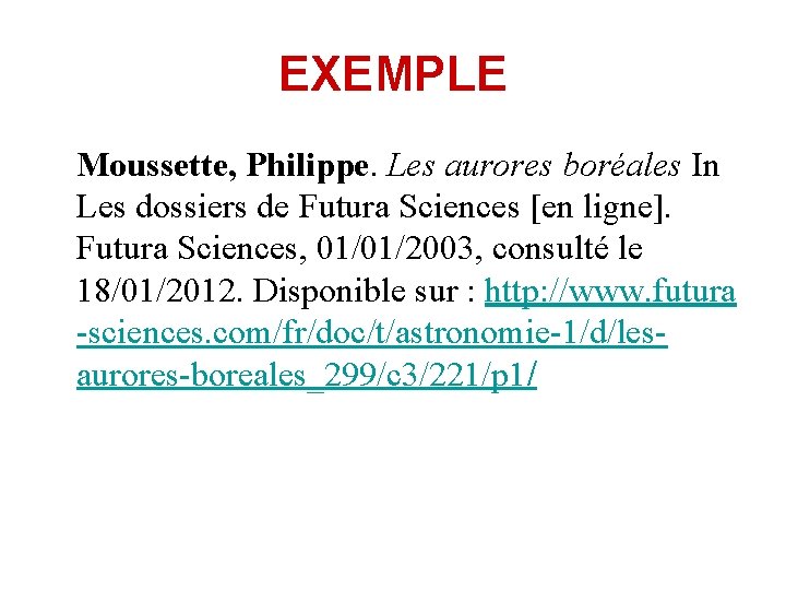 EXEMPLE Moussette, Philippe. Les aurores boréales In Les dossiers de Futura Sciences [en ligne].