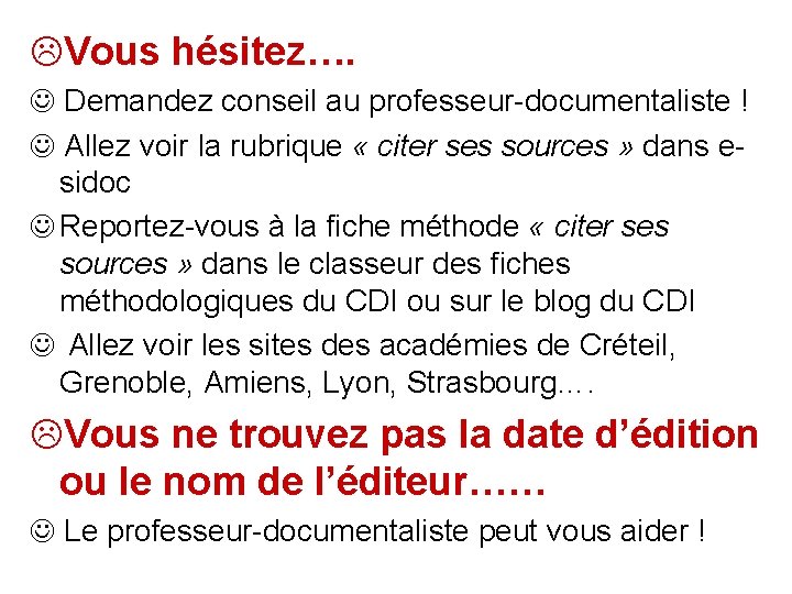 LVous hésitez…. Demandez conseil au professeur-documentaliste ! Allez voir la rubrique « citer ses