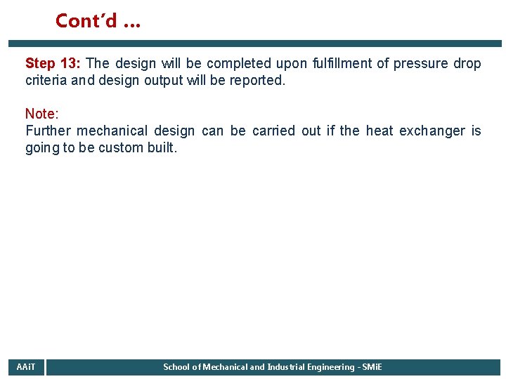 Cont’d … Step 13: The design will be completed upon fulfillment of pressure drop Cont’d … Step 13: The design will be completed upon fulfillment of pressure drop