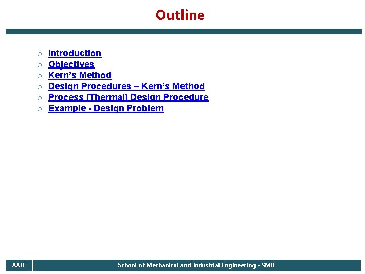 Outline o o o AAi. T Introduction Objectives Kern’s Method Design Procedures – Kern’s Outline o o o AAi. T Introduction Objectives Kern’s Method Design Procedures – Kern’s