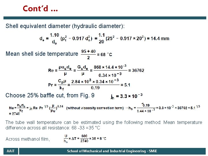 Cont’d … Shell equivalent diameter (hydraulic diameter): Mean shell side temperature Choose 25% baffle Cont’d … Shell equivalent diameter (hydraulic diameter): Mean shell side temperature Choose 25% baffle