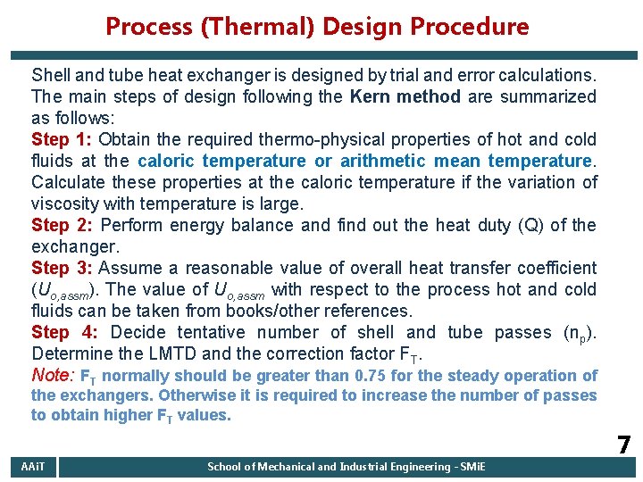 Process (Thermal) Design Procedure Shell and tube heat exchanger is designed by trial and Process (Thermal) Design Procedure Shell and tube heat exchanger is designed by trial and