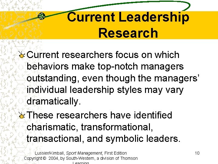 Current Leadership Research Current researchers focus on which behaviors make top-notch managers outstanding, even