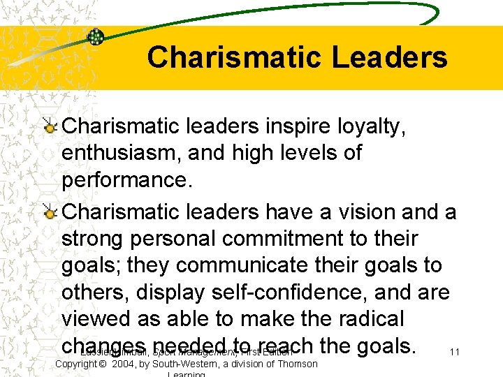 Charismatic Leaders Charismatic leaders inspire loyalty, enthusiasm, and high levels of performance. Charismatic leaders