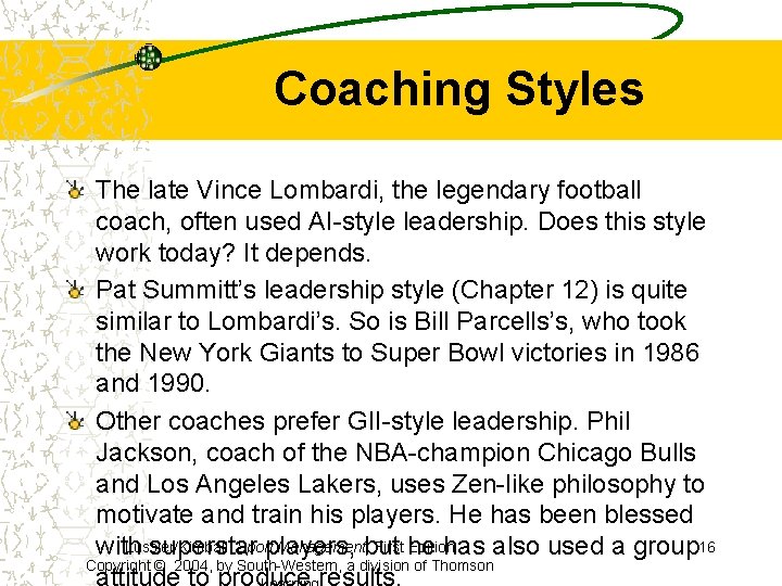 Coaching Styles The late Vince Lombardi, the legendary football coach, often used AI-style leadership.