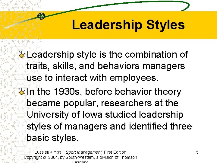 Leadership Styles Leadership style is the combination of traits, skills, and behaviors managers use