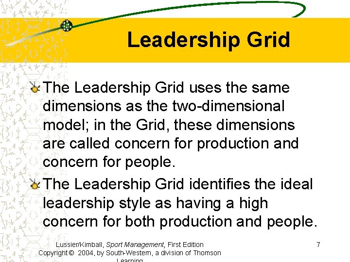 Leadership Grid The Leadership Grid uses the same dimensions as the two-dimensional model; in